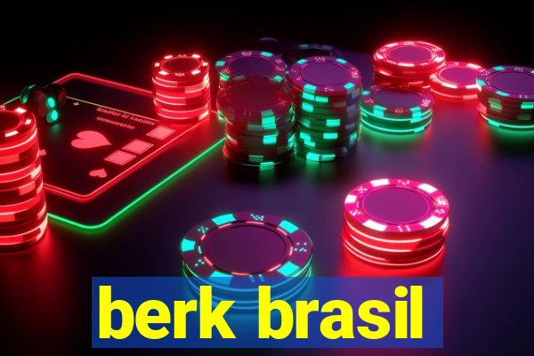 berk brasil